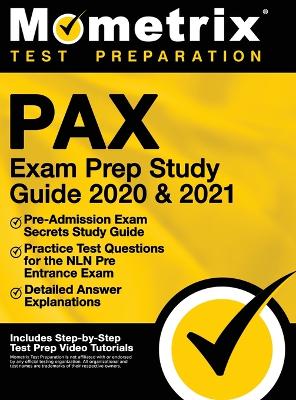 Pax Exam Prep Study Guide 2020 and 2021 - Pre-Admission Exam Secrets Study  Guide, Practice Test Questions for the Nln Pre Entrance Exam, Detailed Answer Explanations: [ Includes Step-By-Step Review Video Tutorials]