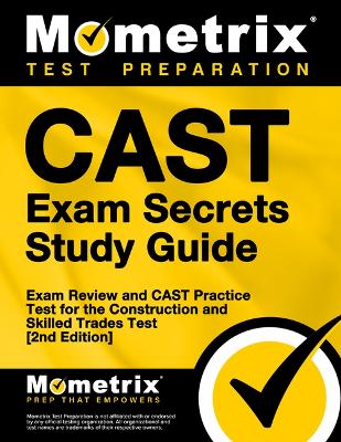 Cast Exam Secrets Study Guide - Exam Review and Cast Practice Test for the  Construction and Skilled Trades Test: [ 2nd Edition]
