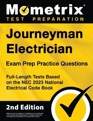 Journeyman Electrician Exam Prep Practice Questions: Full-Length Tests Based on the NEC 2023 National Electrical Code Book [ 2nd  Edition]