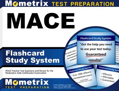 Mace Flashcard Study System: Mace Practice Test Questions and Review for the Medication Aide  Certification Examination