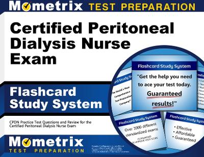 Certified Peritoneal Dialysis Nurse Exam Flashcard Study System: Cpdn Practice Test Questions and Review for the Certified Peritoneal  Dialysis Nurse Exam