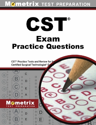 CST Exam Practice Questions: CST Practice Tests and Review for the Certified Surgical Technologist  Examination