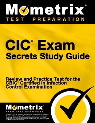 CIC Exam Secrets Study Guide: Review and Practice Test for the Cbic Certified in Infection Control  Examination [ 3rd Edition]