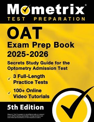 OAT Exam Prep Book 2025-2026 - 3 Full-Length Practice Tests, 100plus Online  Video Tutorials, Secrets Study Guide for Optometry Admission: [ 5th Edition]
