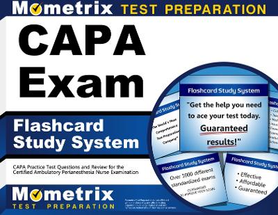 Capa Exam Flashcard Study System: Capa Practice Test Questions and Review for the Certified Ambulatory  Perianesthesia Nurse Examination