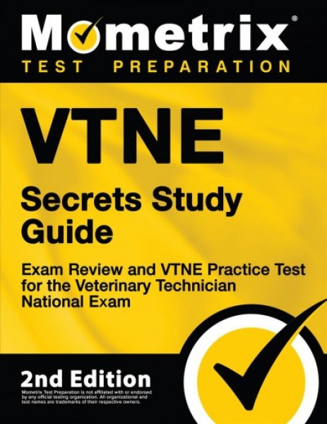 Vtne Secrets Study Guide - Exam Review and Vtne Practice Test for the  Veterinary Technician National Exam: [ 2nd Edition]