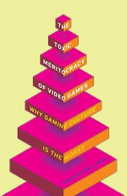 Toxic Meritocracy of Video Games: Why Gaming Culture Is the Worst