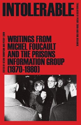 Intolerable: Writings from Michel Foucault and the Prisons Information Group (19701980)