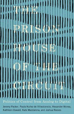Prison House of the Circuit: Politics of Control from Analog to Digital