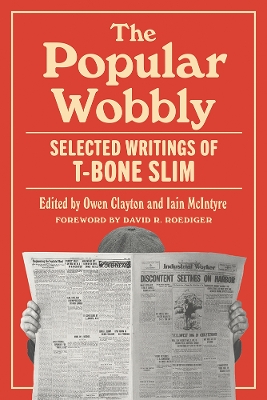 Popular Wobbly: Selected Writings of T-Bone Slim