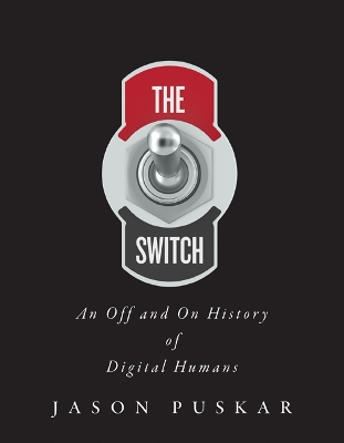 Switch: An Off and on History of Digital Humans