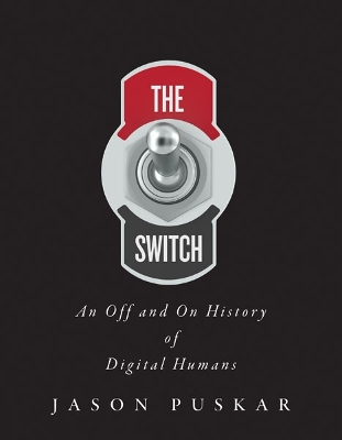 Switch: An Off and on History of Digital Humans