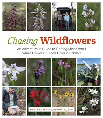 Chasing Wildflowers: An Adventurous Guide to Finding Minnesota's Native Flowers in Their Unique  Habitats