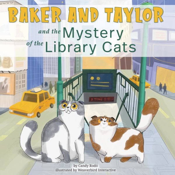 Baker and Taylor: And the Mystery of the Library Cats Library ed.