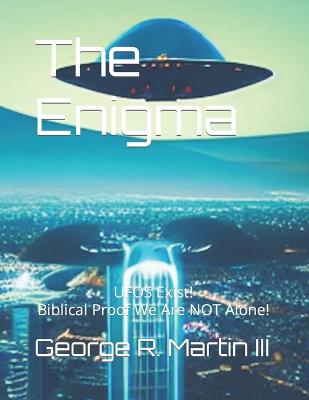 Enigma: UFO's Exist! Biblical Proof We Are NOT Alone!