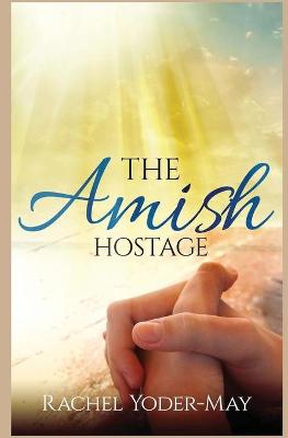 Amish Hostage: Amish Romance and Suspense