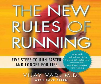 New Rules of Running: Five Steps to Run Faster and Longer for Life Unabridged edition