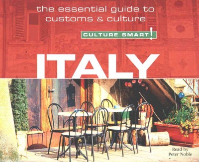 Italy - Culture Smart!: The Essential Guide to Customs & Culture: The Essential Guide to Customs & Culture Unabridged edition