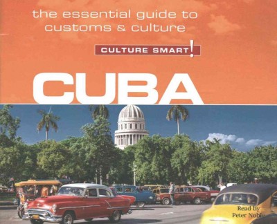 Cuba - Culture Smart!: The Essential Guide to Customs & Culture Unabridged edition