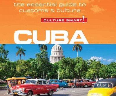 Cuba - Culture Smart!: The Essential Guide to Customs & Culture Unabridged edition