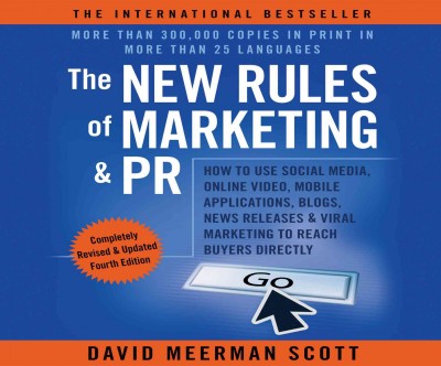 New Rules of Marketing & PR 4th Edition: How to Use Social Media, Online Video, Mobile Applications...to Reach Buyers  Directly Unabridged edition