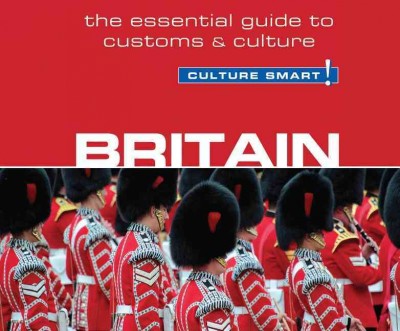 Britain - Culture Smart!: The Essential Guide to Customs & Culture Unabridged edition