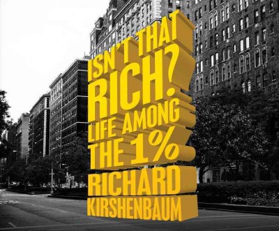 Isn't That Rich?: Life Among the 1 Percent Unabridged edition