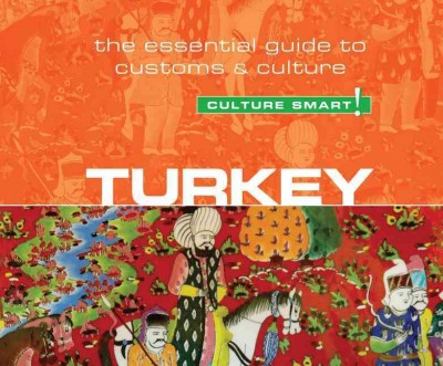 Turkey - Culture Smart!: The Essential Guide to Customs and Culture Unabridged edition