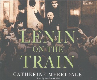 Lenin on the Train Unabridged edition