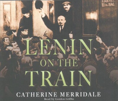 Lenin on the Train Unabridged edition