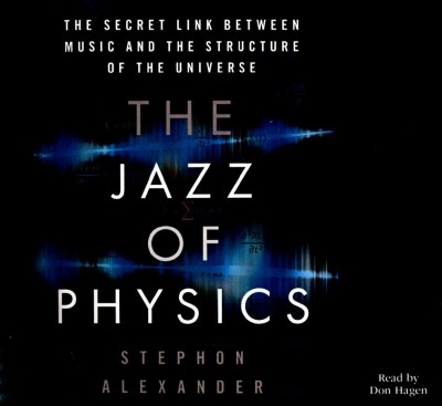 Jazz of Physics: The Secret Link Between Music and the Structure of the Universe Unabridged edition