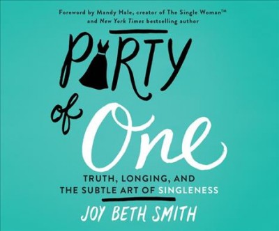 Party of One: Truth, Longing, and the Subtle Art of Singleness Unabridged edition
