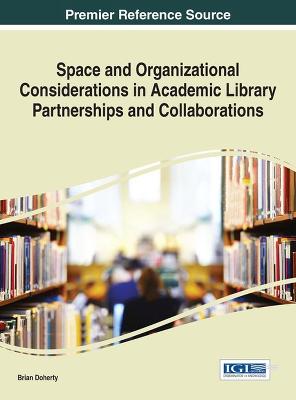 Space and Organizational Considerations in Academic Library Partnerships and  Collaborations