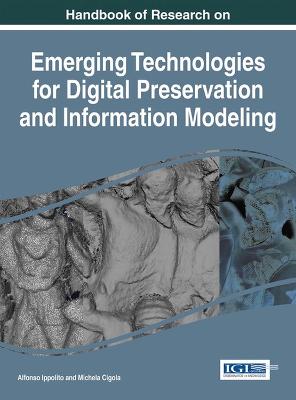 Handbook of Research on Emerging Technologies for Digital Preservation and  Information Modeling