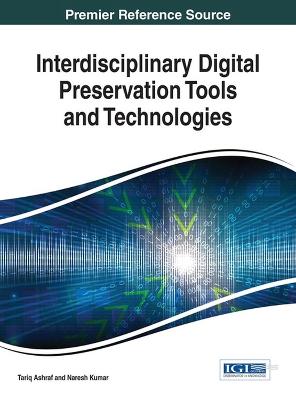 Interdisciplinary Digital Preservation Tools and Technologies