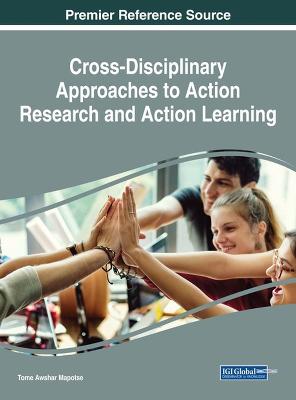 Handbook of Research on Cross-Disciplinary Approaches to Action Research and  Action Learning