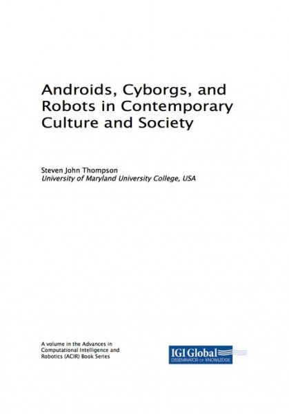 Androids, Cyborgs, and Robots in Contemporary Culture and Society
