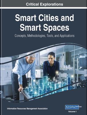 Smart Cities and Smart Spaces: Concepts, Methodologies, Tools, and Applications 3 Volume Set