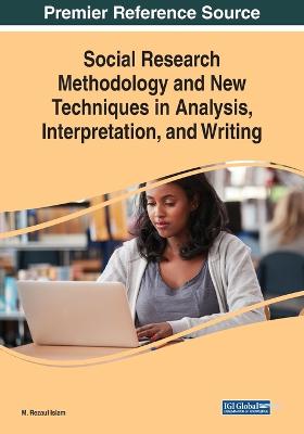 Social Research Methodology and New Techniques in Analysis, Interpretation,  and Writing
