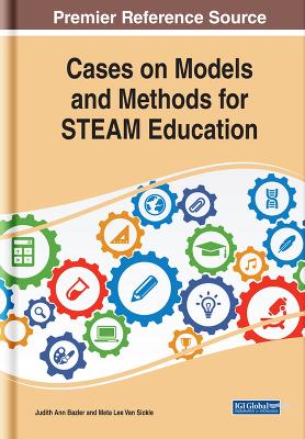 Cases on Models and Methods for STEAM Education