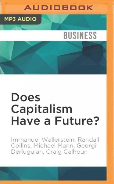 Does Capitalism Have a Future? Unabridged