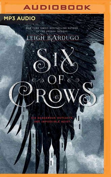 Six of Crows: Six Dangerous Outcasts, One Impossible Heist Unabridged