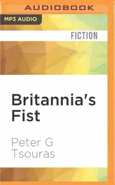 Britannia's Fist: From Civil War to World War Volume 1 of the Britannia's Fist Trilogy