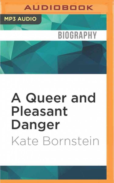 Queer and Pleasant Danger: A Memoir Unabridged