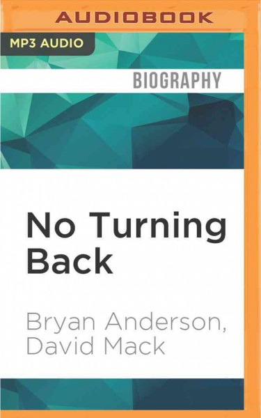 No Turning Back: One Man's Inspiring True Story of Courage, Determination, and Hope Unabridged