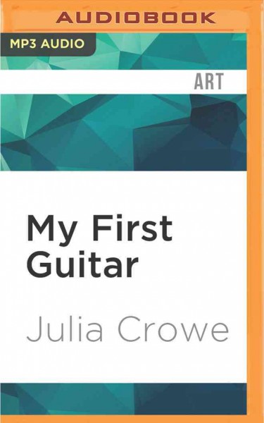 My First Guitar: Tales of True Love and Lost Chords from 70 Legendary Musicians
