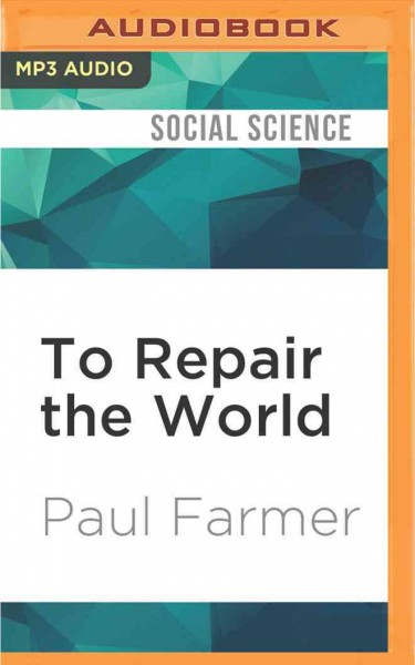 To Repair the World: Paul Farmer Speaks to the Next Generation