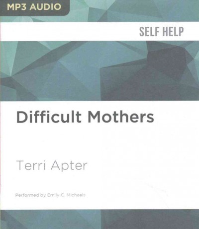 Difficult Mothers: Understanding and Overcoming Their Power