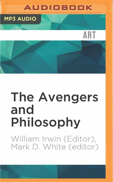 Avengers and Philosophy: Earth's Mightiest Thinkers Unabridged