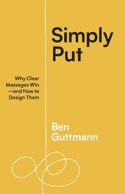 Simply Put: Why Clear Messages Winand How to Design Them